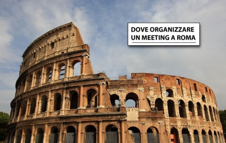 Dove organizzare un meeting a Roma?