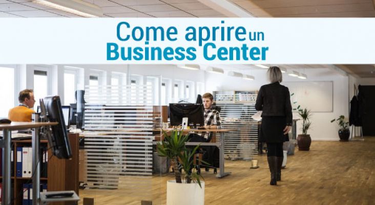 Come Aprire un Business Center - 5 Passaggi