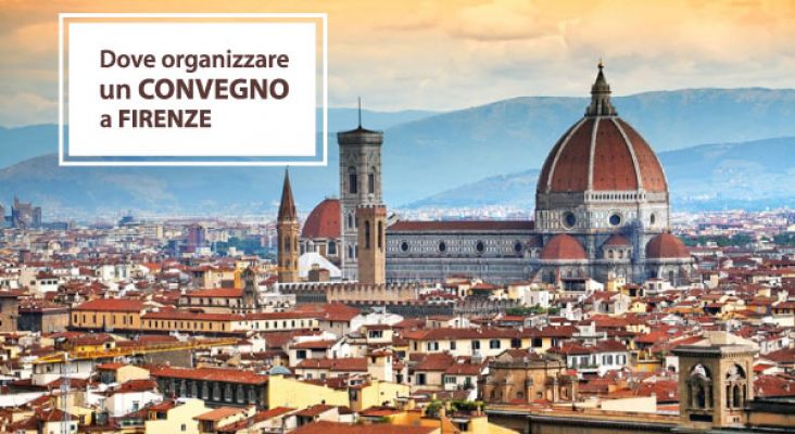 Dove organizzare un convegno a Firenze ?